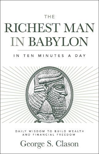 The Richest Man in Babylon in Ten Minutes a Day: Daily Wisdom to Build Wealth and Financial Freedom  by George S. Clason at Abbey's Bookshop, 