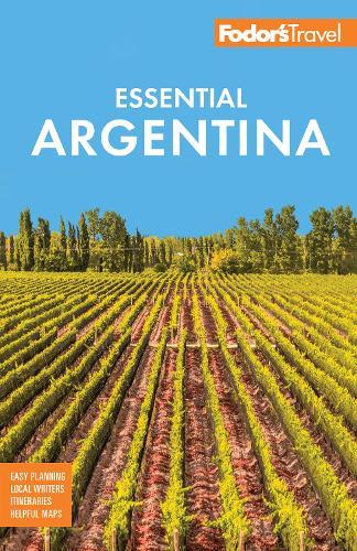 Fodor's Essential Argentina: with the Wine Country, Uruguay & Chilean Patagonia  by Fodor's Travel Guides at Abbey's Bookshop, 