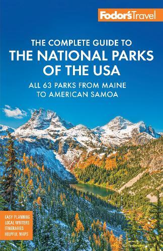 Fodor's Complete Guide to the National Parks of the USA: All 63 parks from Maine to American Samoa  by Fodor's Travel Guides at Abbey's Bookshop, 