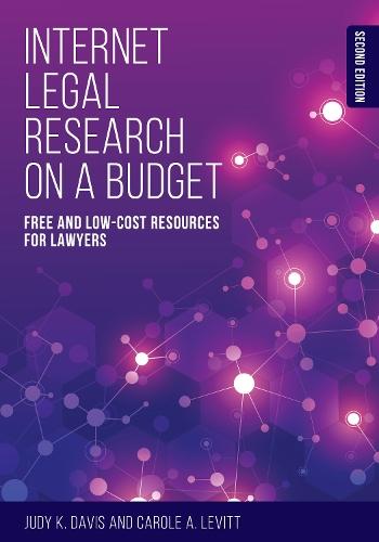 Internet Legal Research on a Budget: Free and Low-Cost Resources for Lawyers, Second Edition  by Judy K. Davis at Abbey's Bookshop, 