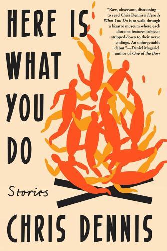 Here Is What You Do: Stories  by Chris Dennis at Abbey's Bookshop, 