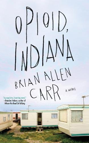 Opioid, Indiana  by Brian Allen Carr at Abbey's Bookshop, 