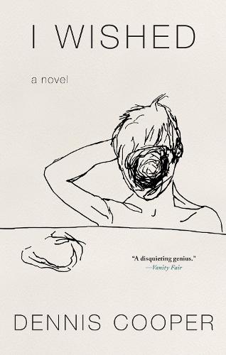I Wished  by Dennis Cooper at Abbey's Bookshop, 