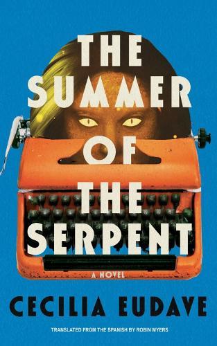 The Summer of the Serpent  by Cecilia Eudave at Abbey's Bookshop, 