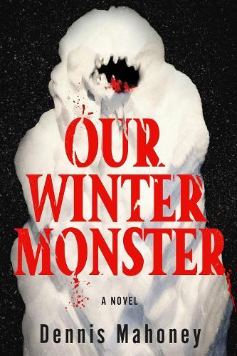 Our Winter Monster  by Dennis Mahoney at Abbey's Bookshop, 