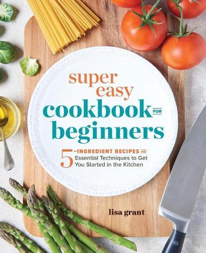 Super Easy Cookbook for Beginners  by Lisa Grant at Abbey's Bookshop, 