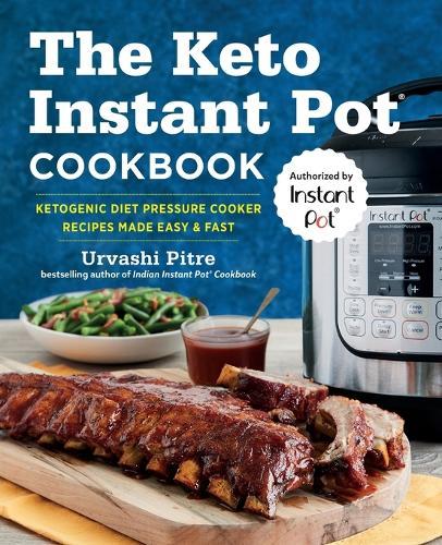 The Keto Instant Pot Cookbook  by Urvashi Pitre at Abbey's Bookshop, 