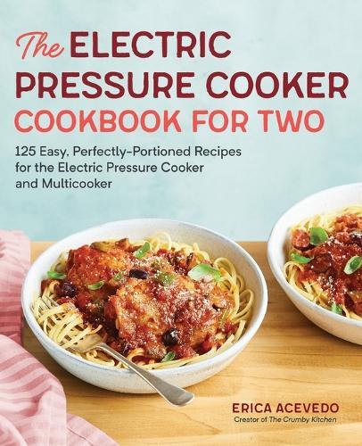 The Electric Pressure Cooker Cookbook for Two  by Erica Acevedo at Abbey's Bookshop, 