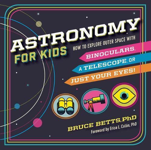 Astronomy for Kids  by Dr. Bruce Betts at Abbey's Bookshop, 