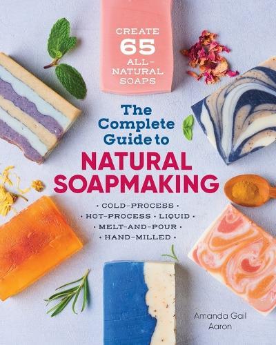 The Complete Guide to Natural Soap Making  by Amanda Gail Aaron at Abbey's Bookshop, 