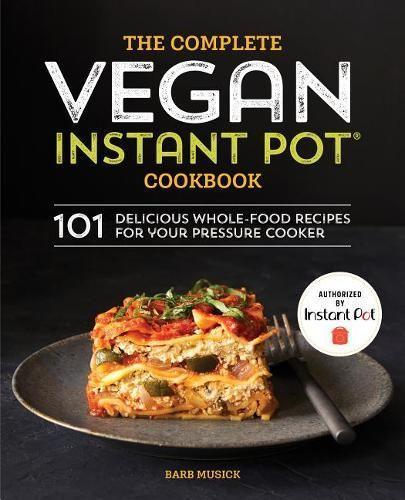 The Complete Vegan Instant Pot Cookbook  by Barb Musick at Abbey's Bookshop, 