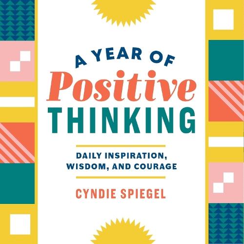 A Year of Positive Thinking: Daily Inspiration, Wisdom, and Courage  by Cyndie Spiegel at Abbey's Bookshop, 