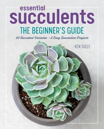 Essential Succulents: The Beginner's Guide  by Ken Shelf at Abbey's Bookshop, 