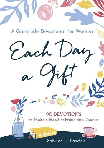 Each Day a Gift: A Gratitude Devotional for Women  by Sabrina Lawton at Abbey's Bookshop, 