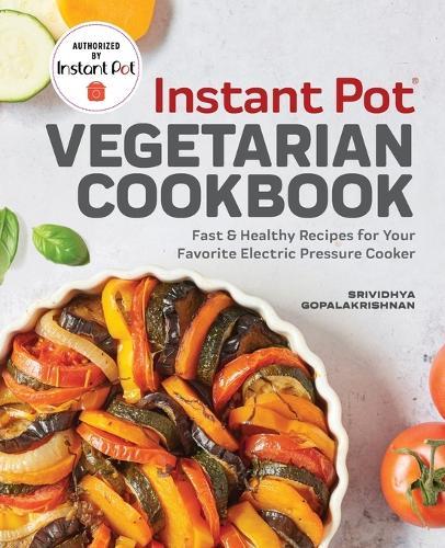 Instant Pot® Vegetarian Cookbook  by Srividhya Gopalakrishnan at Abbey's Bookshop, 