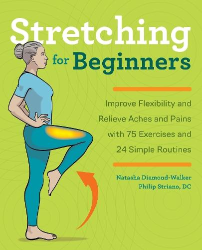 Stretching for Beginners: Improve Flexibility and Relieve Aches and Pains with 100 Exercises and 25 Simple Routines  by Natasha Diamond-Walker at Abbey's Bookshop, 
