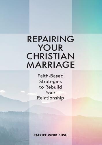 Repairing Your Christian Marriage  by Patrice Webb Bush at Abbey's Bookshop, 