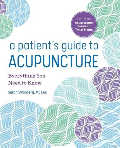 A Patient's Guide to Acupuncture  by Sarah Swanberg MS LAc at Abbey's Bookshop, 