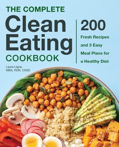The Complete Clean Eating Cookbook  by Laura Ligos MBA, RDN, CSSD at Abbey's Bookshop, 