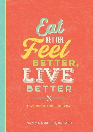 Eat Better, Feel Better, Live Better  by Nazima Qureshi RD, MPH at Abbey's Bookshop, 