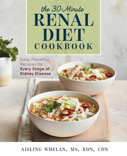 30-Minute Renal Diet Cookbook  by Aisling Whelan MS, RDN, CDN at Abbey's Bookshop, 