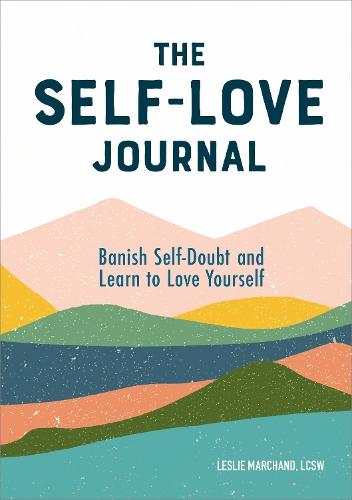 The Self-Love Journal: Banish Self-Doubt and Learn to Love Yourself  by Leslie Marchand at Abbey's Bookshop, 