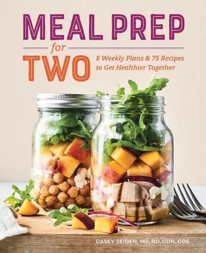 Meal Prep for Two  by Casey Seiden RD, MS, CDN at Abbey's Bookshop, 