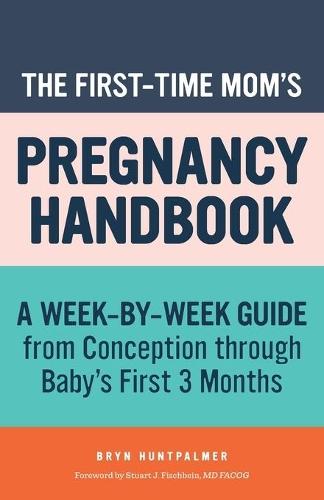 The First-Time Mom's Pregnancy Handbook  by Bryn Huntpalmer at Abbey's Bookshop, 
