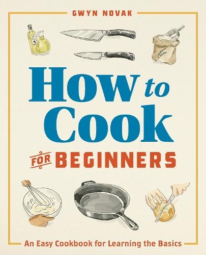 How to Cook for Beginners: An Easy Cookbook for Learning the Basics  by Gwyn Novak at Abbey's Bookshop, 