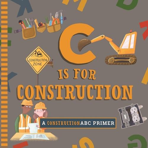 C Is for Construction  by Cynthia Clumeck Muchnick, MA at Abbey's Bookshop, 