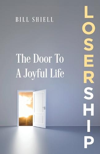 Losership: The Door to a Joyful Life  by Bill Shiell at Abbey's Bookshop, 