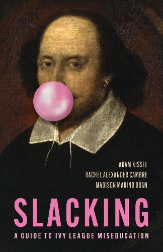 Slacking: Wandering Through the Ivies  by Adam Kissel at Abbey's Bookshop, 