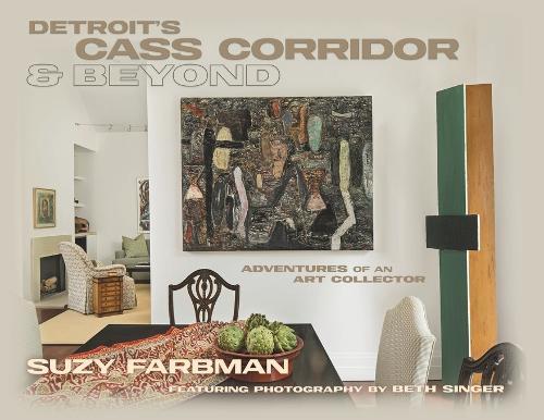 Detroit's Cass Corridor and Beyond: Adventures of an Art Collector  by Suzy Farbman at Abbey's Bookshop, 