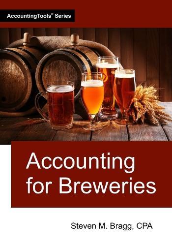 Accounting for Breweries  by Steven M Bragg at Abbey's Bookshop, 