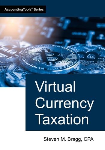 Virtual Currency Taxation  by Steven M Bragg at Abbey's Bookshop, 