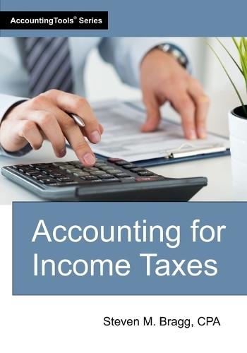 Accounting for Income Taxes  by Steven M Bragg at Abbey's Bookshop, 
