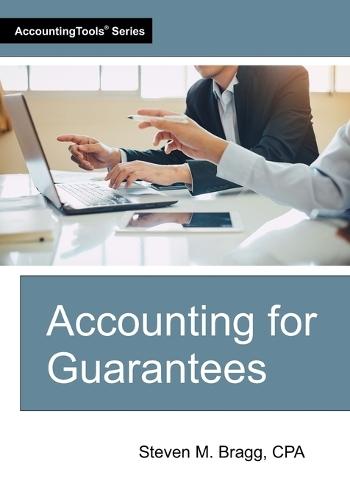 Accounting for Guarantees  by Steven M Bragg at Abbey's Bookshop, 