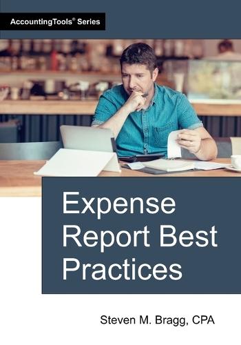 Expense Report Best Practices  by Steven M Bragg at Abbey's Bookshop, 