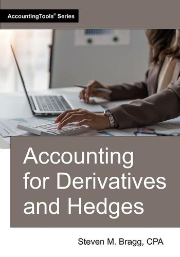 Accounting for Derivatives and Hedges  by Steven M Bragg at Abbey's Bookshop, 