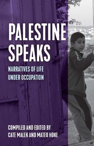 Palestine Speaks: Narratives of Life Under Occupation  by Mateo Hoke at Abbey's Bookshop, 