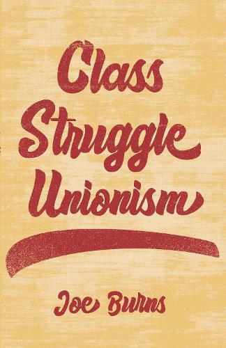 Class Struggle Unionism  by Joe Burns at Abbey's Bookshop, 