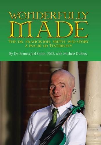 Wonderfully Made  by Dr Francis Joel Smith, PhD at Abbey's Bookshop, 