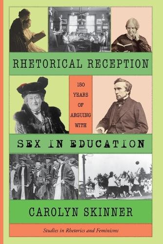 Rhetorical Reception: One Hundred and Fifty Years of Arguing with Sex in Education  by Carolyn Skinner at Abbey's Bookshop, 