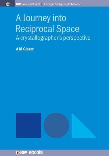 A Journey into Reciprocal Space: A Crystallographer's Perspective  by A.M. Glazer at Abbey's Bookshop, 
