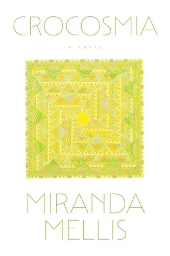 Crocosmia  by Miranda Mellis at Abbey's Bookshop, 