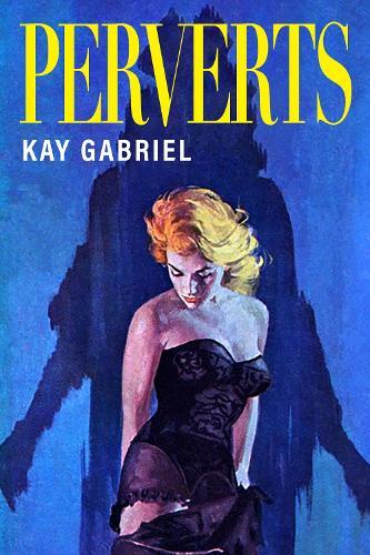 Perverts  by Kay Gabriel at Abbey's Bookshop, 