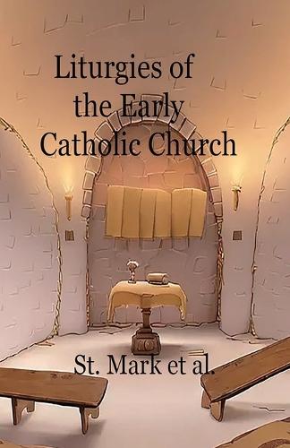 Liturgies of the Early Catholic Church  by St James at Abbey's Bookshop, 