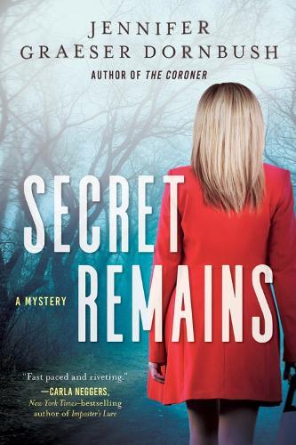 Secret Remains: A Coroner's Daughter Mystery  by Jennifer Graeser Dornbush at Abbey's Bookshop, 