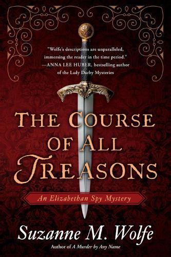 The Course of All Treasons: An Elizabethan Spy Mystery  by Suzanne M. Wolfe at Abbey's Bookshop, 
