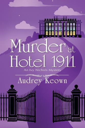Murder at Hotel 1911: An Ivy Nichols Mystery  by Audrey Keown at Abbey's Bookshop, 